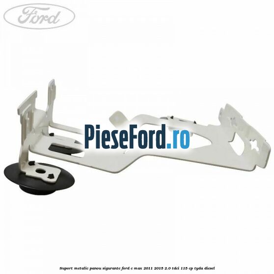 Suport metalic panou sigurante Ford C-Max 2011-2015 2.0 TDCi 115 cp TYDA diesel