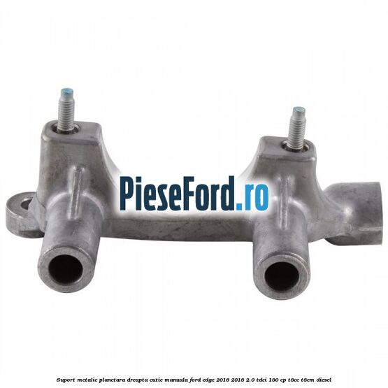 Suport metalic planetara dreapta cutie manuala Ford Edge 2016-2018 2.0 TDCi 180 cp T8CC, T8CM diesel