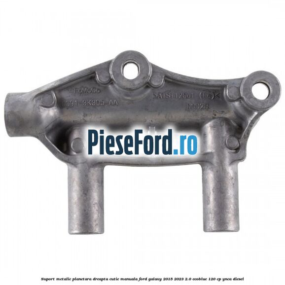 Suport metalic planetara dreapta cutie manuala Ford Galaxy 2015-2023 2.0 EcoBlue 120 cp YNCA diesel