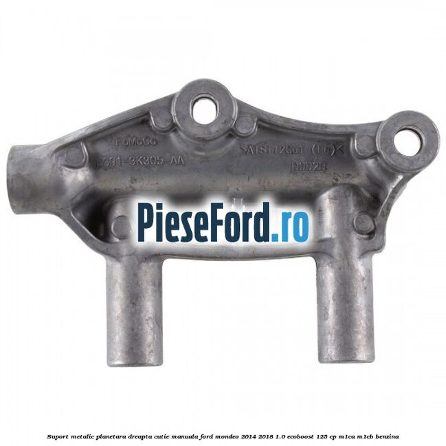 Suport metalic planetara dreapta cutie manuala Ford Mondeo 2014-2018 1.0 EcoBoost 125 cp M1CA, M1CB benzina