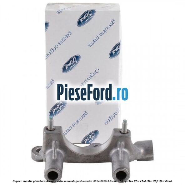 Suport metalic planetara dreapta cutie manuala Ford Mondeo 2014-2018 2.0 TDCi 150 cp Suport metalic planetara dreapta cutie manuala Ford Mondeo 2014-2018 2.0 TDCi 150 cp T7CA, T7CC, T7CD, T7CE, T7CF, T7CN diesel