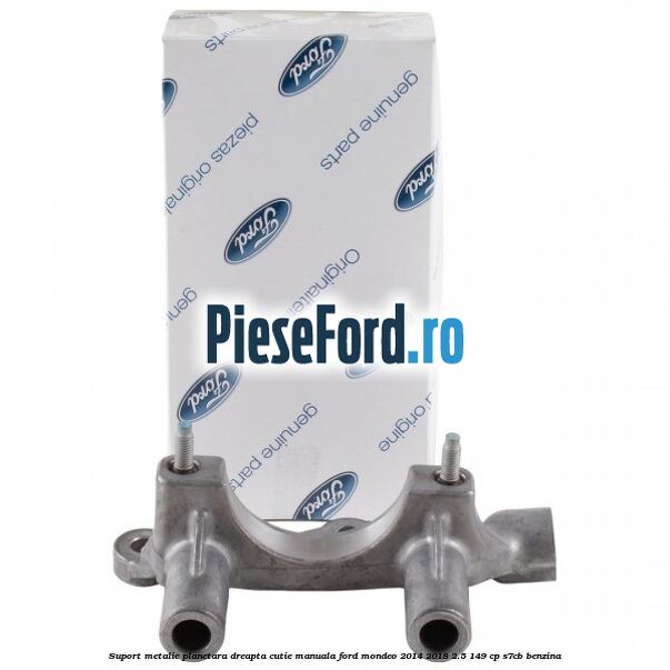 Suport metalic planetara dreapta cutie manuala Ford Mondeo 2014-2018 2.5 149 cp S7CB benzina