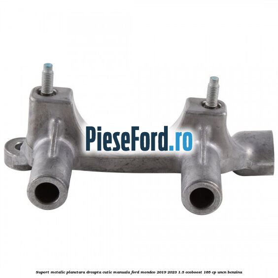 Suport metalic planetara dreapta cutie manuala Ford Mondeo 2019-2023 1.5 EcoBoost 165 cp UNCN benzina