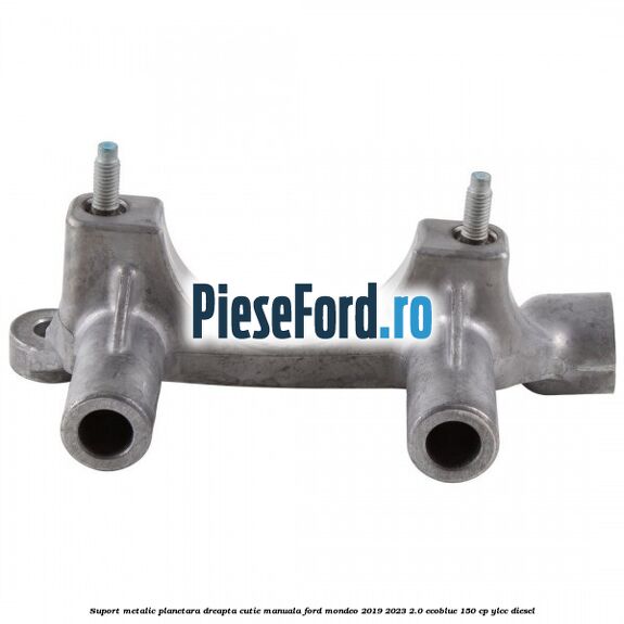 Suport metalic planetara dreapta cutie manuala Ford Mondeo 2019-2023 2.0 EcoBlue 150 cp YLCC diesel