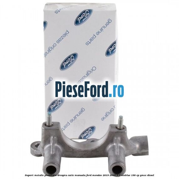Suport metalic planetara dreapta cutie manuala Ford Mondeo 2019-2023 2.0 EcoBlue 190 cp YMCC diesel