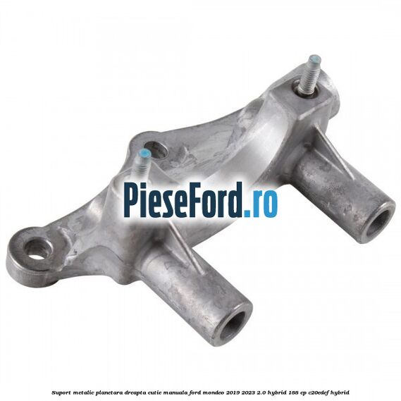 Suport metalic planetara dreapta cutie manuala Ford Mondeo 2019-2023 2.0 Hybrid 188 cp Suport metalic planetara dreapta cutie manuala Ford Mondeo 2019-2023 2.0 Hybrid 188 cp C20EDEF hybrid