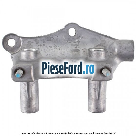 Suport metalic planetara dreapta cutie manuala Ford S-Max 2015-2023 2.5 FHEV 190 cp BGCA hybrid