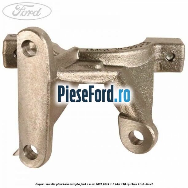 Suport metalic planetara dreapta Ford S-Max 2007-2014 1.6 TDCi 115 cp T1WA, T1WB diesel