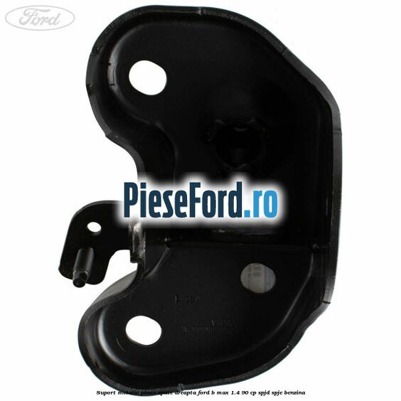 Suport metalic punte spate dreapta Ford B-Max 1.4 90 cp SPJD, SPJE benzina