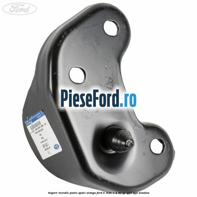 Suport metalic punte spate stanga Ford B-Max 1.4 90 cp SPJD, SPJE benzina
