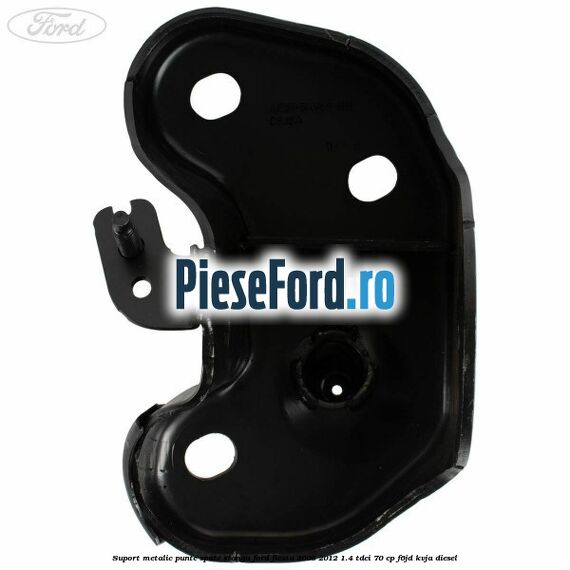 Suport metalic punte spate stanga Ford Fiesta 2008-2012 1.4 TDCi 70 cp F6JD, KVJA diesel