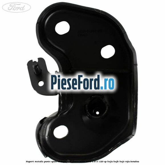 Suport metalic punte spate stanga Ford Fiesta 2008-2012 1.6 Ti 120 cp HXJA, HXJB, HXJE, RVJA benzina