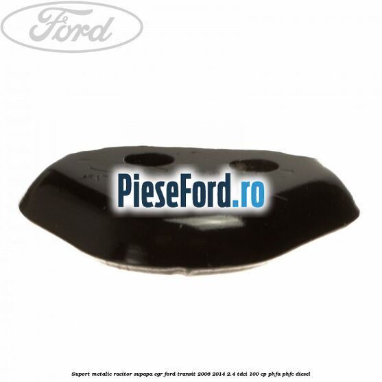 Suport metalic racitor supapa EGR Ford Transit 2006-2014 2.4 TDCi 100 cp Suport metalic racitor supapa EGR Ford Transit 2006-2014 2.4 TDCi 100 cp PHFA, PHFC diesel