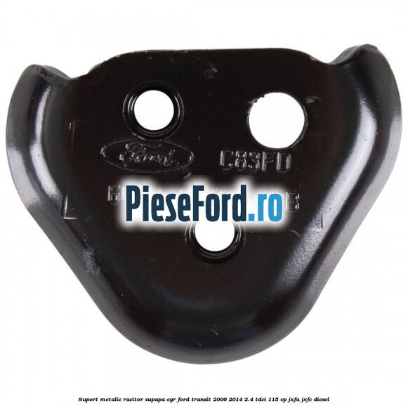 Suport metalic racitor supapa EGR Ford Transit 2006-2014 2.4 TDCi 115 cp JXFA, JXFC diesel