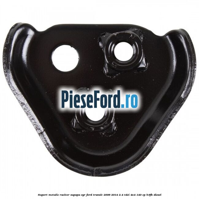 Suport metalic racitor supapa EGR Ford Transit 2006-2014 2.4 TDCi 4x4 140 cp Suport metalic racitor supapa EGR Ford Transit 2006-2014 2.4 TDCi 4x4 140 cp H9FB diesel