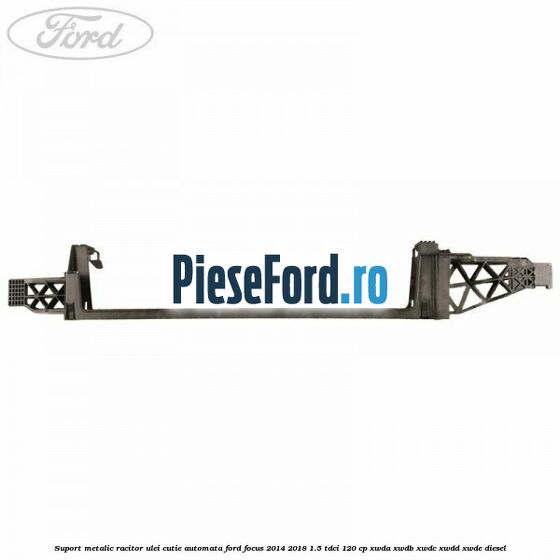Suport metalic racitor ulei cutie automata Ford Focus 2014-2018 1.5 TDCi 120 cp XWDA, XWDB, XWDC, XWDD, XWDE diesel