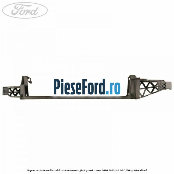 Suport metalic racitor ulei cutie automata Ford Grand C-Max 2016-2020 2.0 TDCi 170 cp Suport metalic racitor ulei cutie automata Ford Grand C-Max 2016-2020 2.0 TDCi 170 cp T8DE diesel