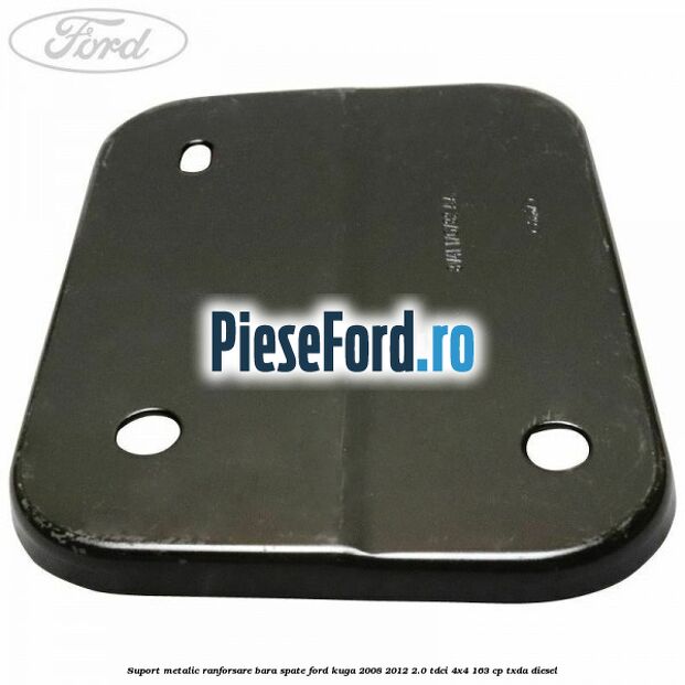Suport metalic ranforsare bara spate Ford Kuga 2008-2012 2.0 TDCI 4x4 163 cp TXDA diesel