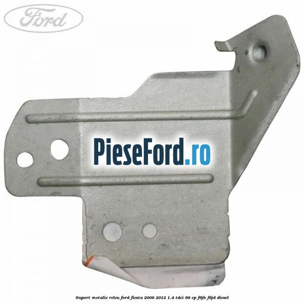 Suport metalic releu Ford Fiesta 2008-2012 1.4 TDCi 68 cp F6JB, F6JD diesel