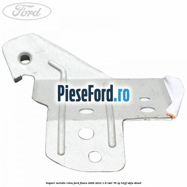 Suport metalic releu Ford Fiesta 2008-2012 1.6 TDCi 75 cp HHJF, UBJA diesel