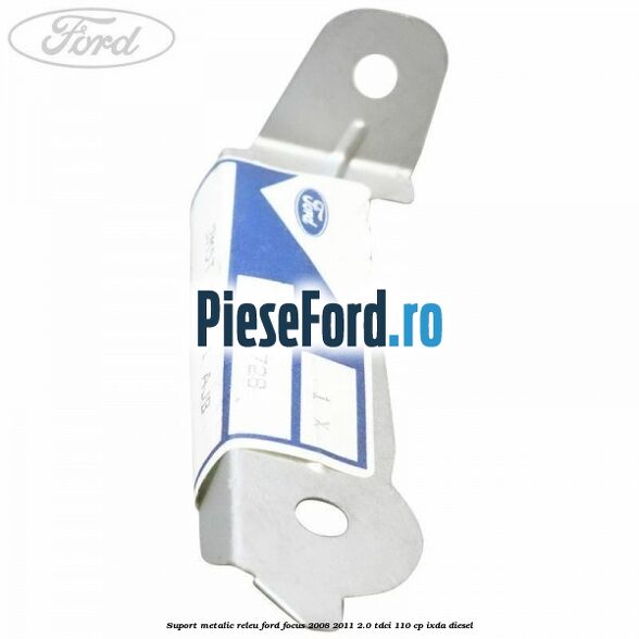 Suport metalic releu Ford Focus 2008-2011 2.0 TDCi 110 cp Suport metalic releu Ford Focus 2008-2011 2.0 TDCi 110 cp IXDA diesel
