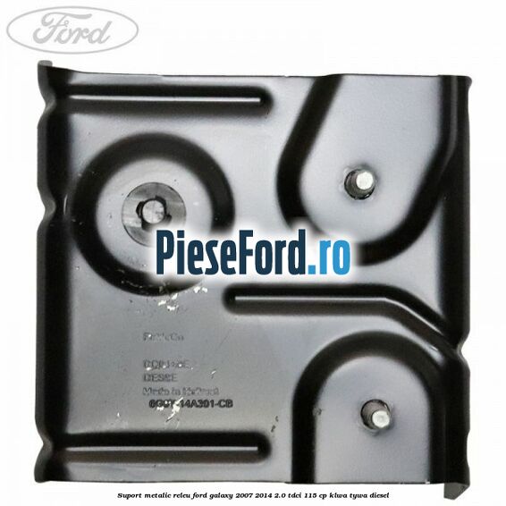 Suport metalic releu Ford Galaxy 2007-2014 2.0 TDCi 115 cp KLWA, TYWA diesel