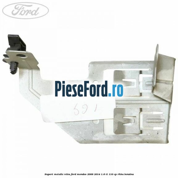 Suport metalic releu Ford Mondeo 2008-2014 1.6 Ti 110 cp RHBA benzina