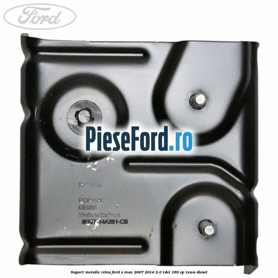 Suport metalic releu Ford S-Max 2007-2014 2.0 TDCi 163 cp TXWA diesel