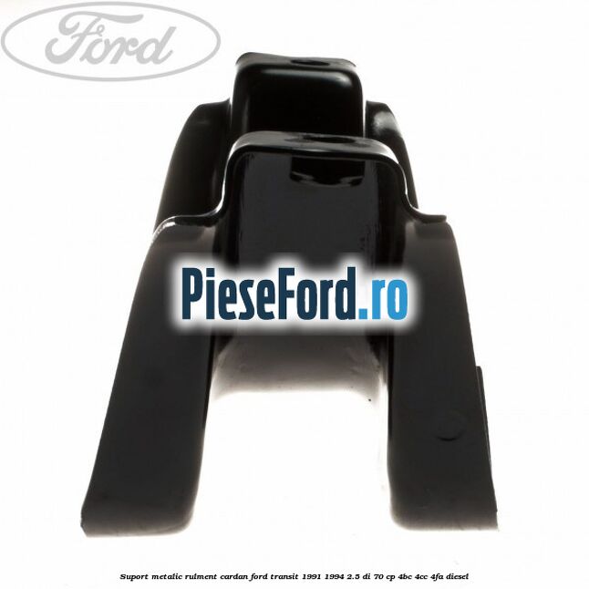 Suport metalic rulment cardan Ford Transit 1991-1994 2.5 DI 70 cp 4BC, 4CC, 4FA diesel