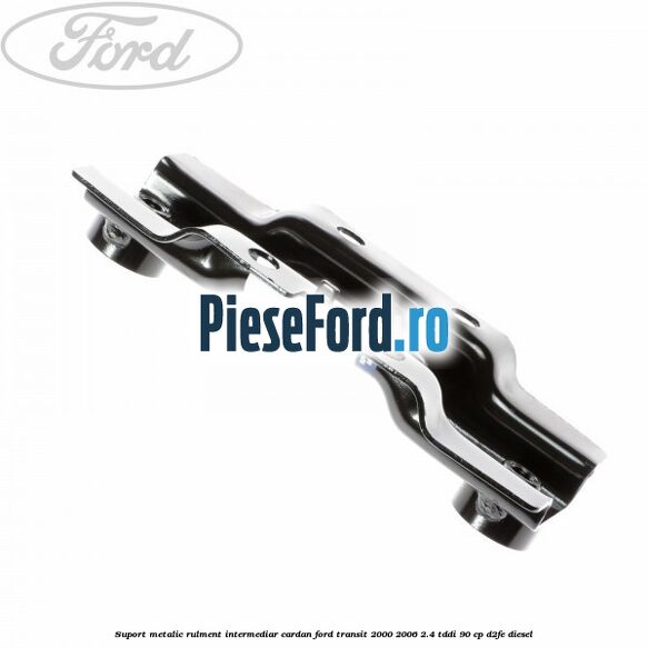 Suport metalic rulment intermediar cardan Ford Transit 2000-2006 2.4 TDdi 90 cp D2FE diesel