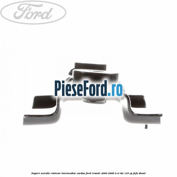 Suport metalic rulment intermediar cardan Ford Transit 2000-2006 2.4 TDE 115 cp FXFA diesel
