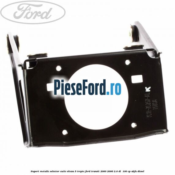 Suport metalic selector cutie viteza 5 trepte Ford Transit 2000-2006 2.0 DI 100 cp Suport metalic selector cutie viteza 5 trepte Ford Transit 2000-2006 2.0 DI 100 cp ABFA diesel