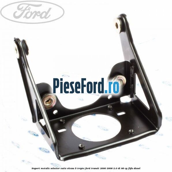 Suport metalic selector cutie viteza 5 trepte Ford Transit 2000-2006 2.0 DI 86 cp F3FA diesel