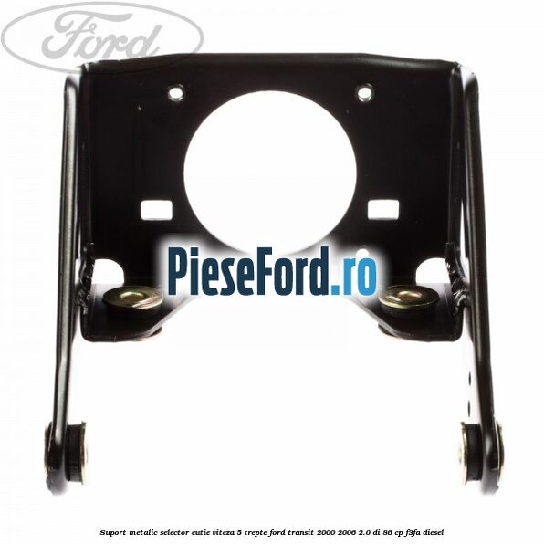 Suport metalic selector cutie viteza 5 trepte Ford Transit 2000-2006 2.0 DI 86 cp F3FA diesel