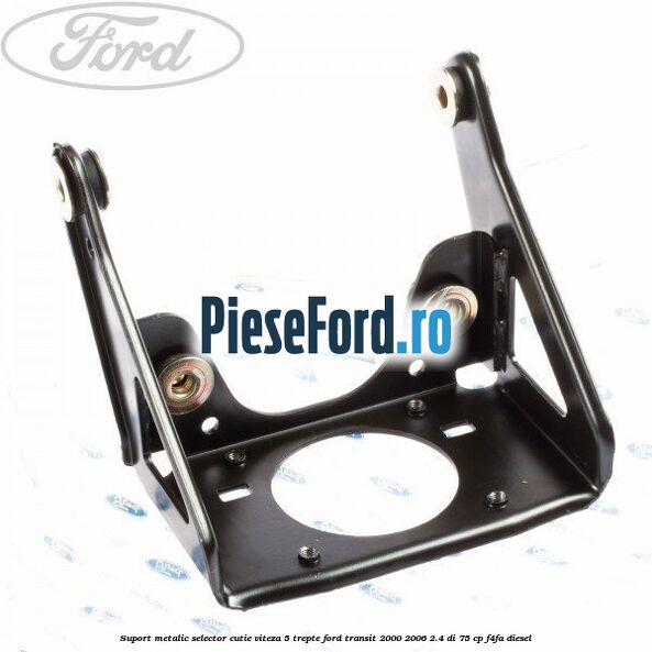 Suport metalic selector cutie viteza 5 trepte Ford Transit 2000-2006 2.4 DI 75 cp F4FA diesel