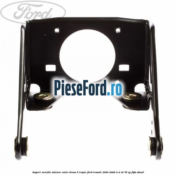 Suport metalic selector cutie viteza 5 trepte Ford Transit 2000-2006 2.4 TD 75 cp F4FA diesel