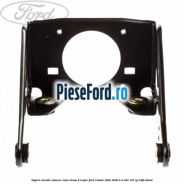 Suport metalic selector cutie viteza 5 trepte Ford Transit 2000-2006 2.4 TDCi 137 cp H9FA diesel