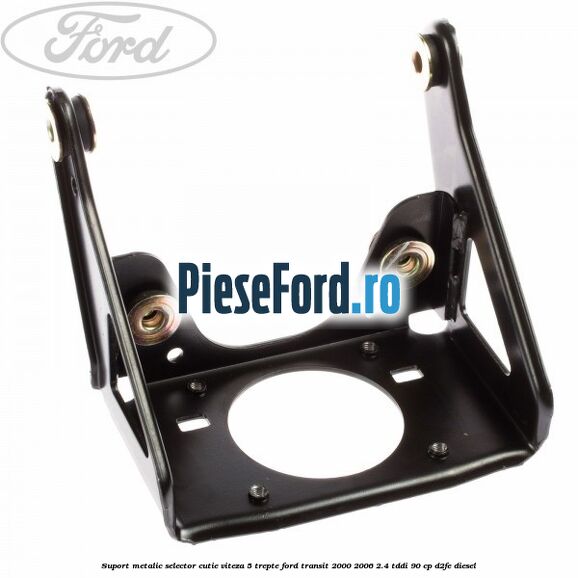 Suport metalic selector cutie viteza 5 trepte Ford Transit 2000-2006 2.4 TDdi 90 cp D2FE diesel