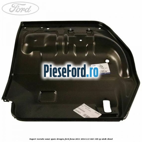 Suport metalic sezut spate dreapta Ford Focus 2011-2014 2.0 TDCi 136 cp UKDB diesel