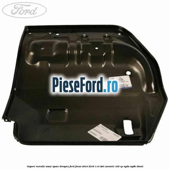 Suport metalic sezut spate dreapta Ford Focus 2014-2018 1.6 TDCi ECOnetic 105 cp NGDA, NGDB diesel