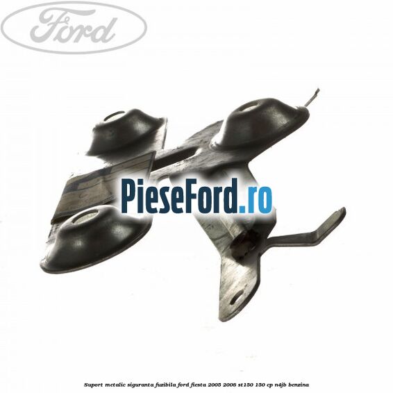 Suport metalic siguranta fuzibila Ford Fiesta 2005-2008 ST150 150 cp N4JB benzina