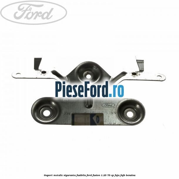 Suport metalic siguranta fuzibila Ford Fusion 1.25 75 cp FUJA, FUJB benzina