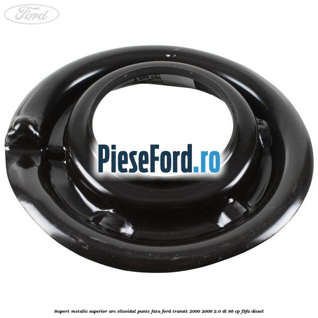 Suport metalic superior arc elicoidal punte fata Ford Transit 2000-2006 2.0 DI 86 cp F3FA diesel