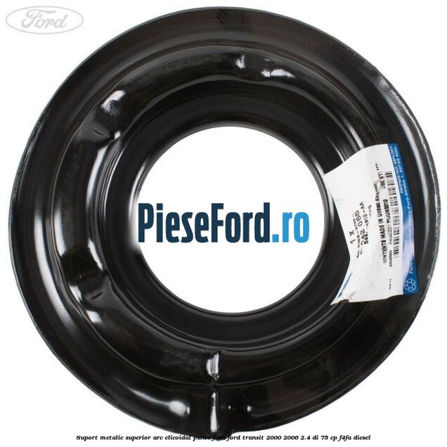 Suport metalic superior arc elicoidal punte fata Ford Transit 2000-2006 2.4 DI 75 cp Suport metalic superior arc elicoidal punte fata Ford Transit 2000-2006 2.4 DI 75 cp F4FA diesel