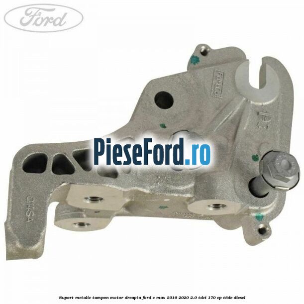 Suport metalic tampon motor dreapta Ford C-Max 2016-2020 2.0 TDCi 170 cp T8DE diesel