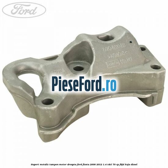 Suport metalic tampon motor dreapta Ford Fiesta 2008-2012 1.4 TDCi 70 cp F6JD, KVJA diesel