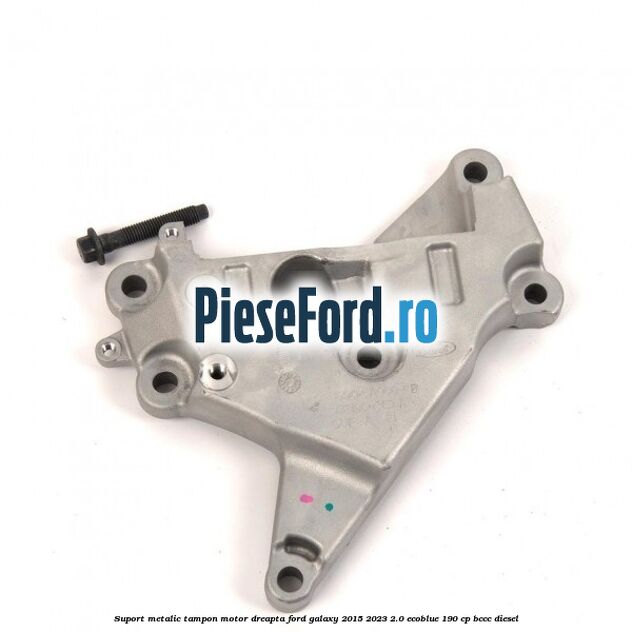 Suport metalic tampon motor dreapta Ford Galaxy 2015-2023 2.0 EcoBlue 190 cp BCCC diesel