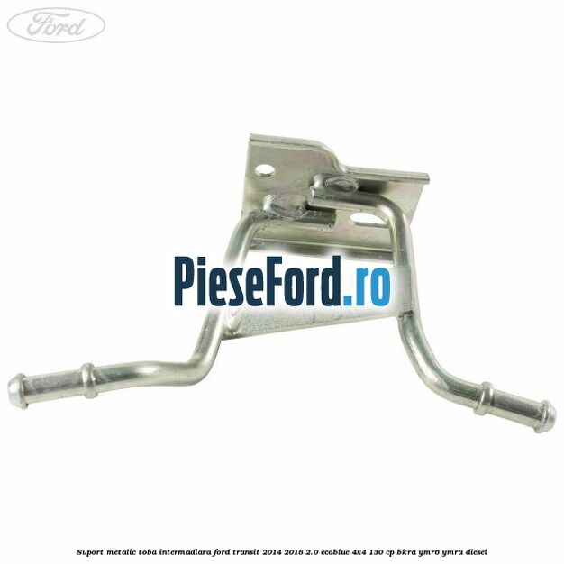 Suport metalic toba intermadiara Ford Transit 2014-2018 2.0 EcoBlue 4x4 130 cp Suport metalic toba intermadiara Ford Transit 2014-2018 2.0 EcoBlue 4x4 130 cp BKRA, YMR6, YMRA diesel