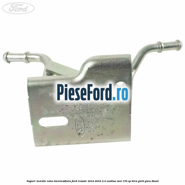 Suport metalic toba intermadiara Ford Transit 2014-2018 2.0 EcoBlue 4x4 170 cp Suport metalic toba intermadiara Ford Transit 2014-2018 2.0 EcoBlue 4x4 170 cp BLRA, YNR6, YNRA diesel