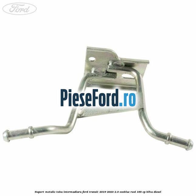 Suport metalic toba intermadiara Ford Transit 2019-2023 2.0 EcoBlue RWD 165 cp BLHA diesel